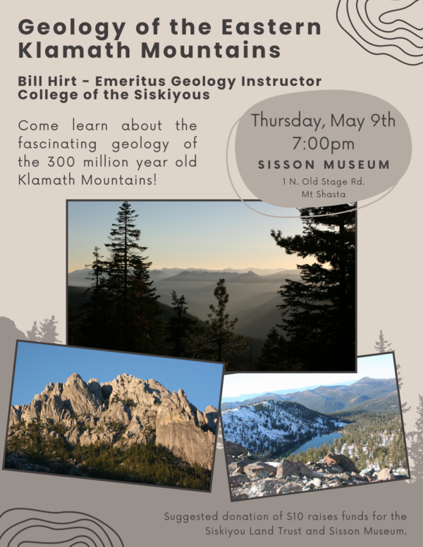 Come learn about the fascinating geology of the 500 million year old Klamath Mountains! Thursday, May 8, 2024 at 7pm at the Sisson Museum, Mt Shasta, CA
